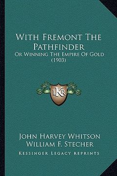 portada with fremont the pathfinder: or winning the empire of gold (1903) (en Inglés)