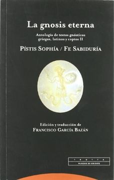 portada La Gnosis Eterna ii: Pistis Sophia / fe Sabiduria: Antologia de t Extos Gnosticos Griegos, Latinos y Coptos ii