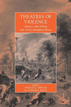 portada Theatres of Violence: Massacre, Mass Killing and Atrocity Throughout History (War and Genocide) (en Inglés)
