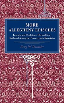 portada More Allegheny Episodes: Legends and Traditions, old and New, Gathered Among the Pennsylvania Mountains (Metalmark) (in English)