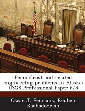 portada Permafrost and Related Engineering Problems in Alaska: Usgs Professional Paper 678 (in English)