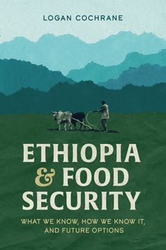 portada Ethiopia and Food Security: What We Know, How We Know It, and Future Options (en Inglés)