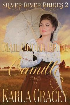 portada Mail Order Bride Camille: Sweet Clean Historical Western Mail Order Bride Inspirational Romance (en Inglés)