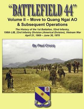 portada Battlefield 44: Volume II - Move to Quang Ngai AO & Subsequent Operations: The History of the 1st Battalion, 52nd Infantry, 198th LIB, (en Inglés)