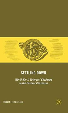 portada Settling Down: World war ii Veterans' Challenge to the Postwar Consensus (en Inglés)