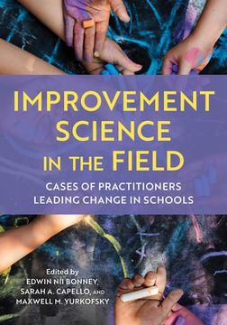 portada Improvement Science in the Field: Cases of Practitioners Leading Change in Schools