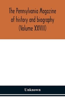portada The Pennsylvania magazine of history and biography (Volume XXVIII)