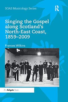 portada Singing the Gospel Along Scotland’S North-East Coast, 1859–2009 (Soas Studies in Music) 