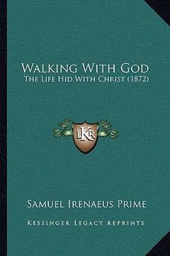 portada walking with god: the life hid with christ (1872) (in English)