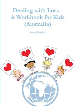 portada Dealing with Loss - A Workbook for Kids (Australia) (en Inglés)