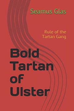 portada Bold Tartan of Ulster: Rule of the Tartan Gang (The Bold Tartan Boys) (en Inglés)