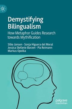 portada Demystifying Bilingualism: How Metaphor Guides Research Towards Mythification (en Inglés)