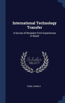 portada International Technology Transfer: A Survey of Recipient Firm Experiences in Brazil (en Inglés)