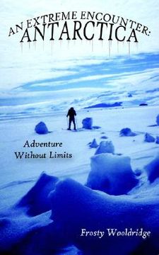 portada an extreme encounter: antarctica: adventure without limits (en Inglés)