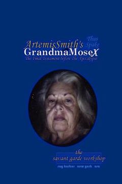 portada ArtemisSmith's GrandmaMoseX: The Final Testament before The Apocalypse (in English)