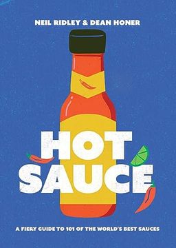 portada Hot Sauce: A Fiery Guide to 101 of the World's Best Sauces (en Inglés)