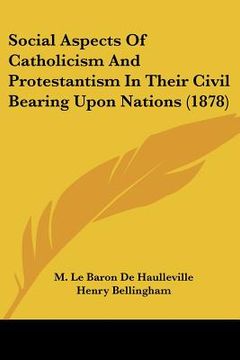 portada social aspects of catholicism and protestantism in their civil bearing upon nations (1878) (in English)