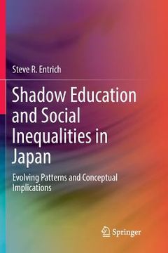 portada Shadow Education and Social Inequalities in Japan: Evolving Patterns and Conceptual Implications (en Inglés)