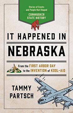 portada It Happened in Nebraska: Stories of Events and People That Shaped Cornhusker State History (it Happened in Series) (en Inglés)