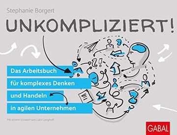 portada Unkompliziert! Das Arbeitsbuch für Komplexes Denken und Handeln in Agilen Unternehmen (Dein Business) (en Alemán)