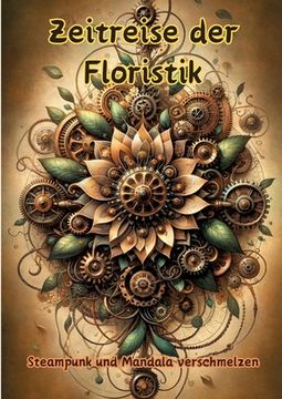 portada Zeitreise der Floristik: Steampunk und Mandala verschmelzen (en Alemán)