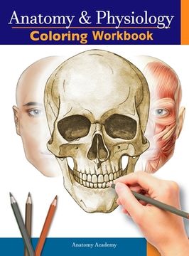 portada Anatomy and Physiology Coloring Workbook: The Essential College Level Study Guide Perfect Gift for Medical School Students, Nurses and Anyone Interest (en Inglés)