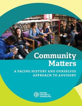 portada Community Matters: A Facing History and Ourselves Approach to Advisory 