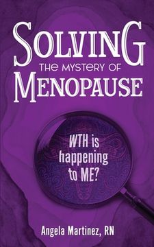 portada Solving the Mystery of Menopause: WTH is happening to Me?