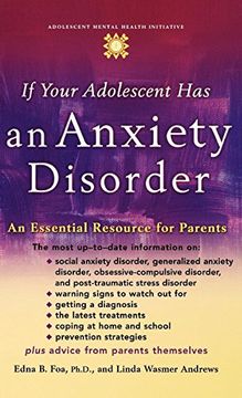 portada If Your Adolescent has an Anxiety Disorder: An Essential Resource for Parents (Adolescent Mental Health Initiative) (in English)