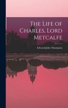 portada The Life of Charles, Lord Metcalfe (in English)
