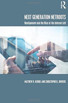 portada Next Generation Netroots: Realignment and the Rise of the Internet Left