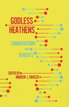 portada Godless Heathens: Conversations with Atheists (en Inglés)