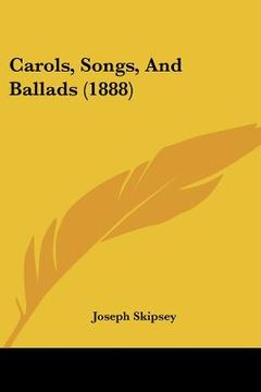 portada carols, songs, and ballads (1888) (en Inglés)