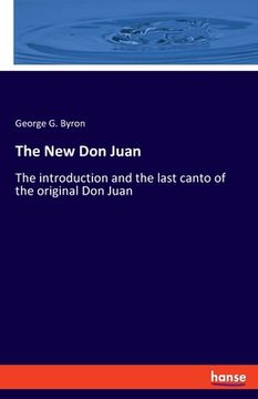 portada The New Don Juan: The introduction and the last canto of the original Don Juan 