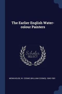 portada The Earlier English Water-colour Painters (en Inglés)