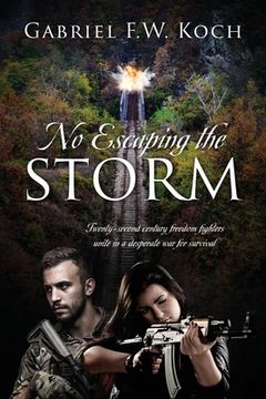 portada No Escaping the Storm: Twenty-Second Century Freedom Fighters Unite in a Desperate War for Survival