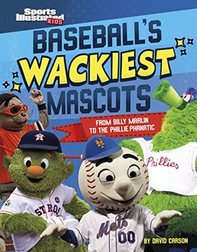 portada Baseball's Wackiest Mascots: From Billy Marlin to the Phillie Phanatic