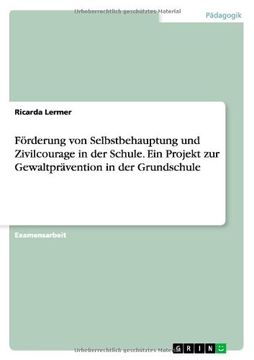 portada Forderung Von Selbstbehauptung Und Zivilcourage in Der Schule. Ein Projekt Zur Gewaltpravention in Der Grundschule (German Edition)