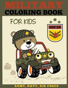 portada Military Coloring Book for Kids: Army, Navy, Air Force Coloring Book for Boys and Girls (Military Coloring Books)