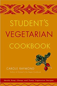 portada Student's Vegetarian Cookbook, Revised: Quick, Easy, Cheap, and Tasty Vegetarian Recipes (in English)