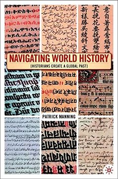 portada Navigating World History: Historians Create a Global Past: A Guide for Researchers and Teachers (in English)