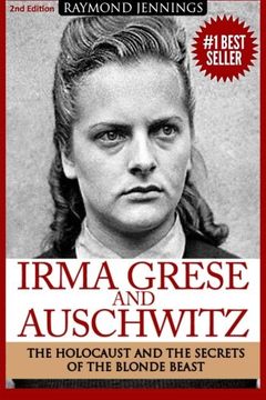 portada Irma Grese & Auschwitz: Holocaust and the Secrets of the the Blonde Beast (in English)