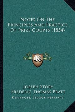 portada notes on the principles and practice of prize courts (1854) (en Inglés)
