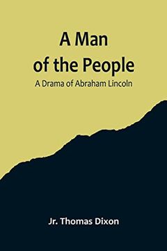 portada A Man of the People: A Drama of Abraham Lincoln 
