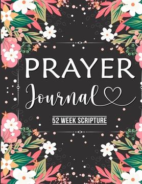 portada Prayer Journal: Prayer Journal Women 52 Week Scripture, Bible Devotional Study Guide & Workbook, Great Gift Idea, Beautiful Floral Glo (en Inglés)