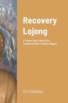 portada Recovery Lojong: A Twelve Step Look at the Traditional Mind Training Slogans