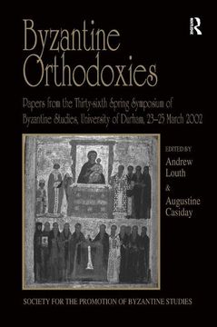 portada Byzantine Orthodoxies: Papers From the Thirty-Sixth Spring Symposium of Byzantine Studies, University of Durham, 23–25 March 2002 (Publications of the Society for the Promotion of Byzantine Studies) (en Inglés)