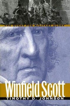 portada Winfield Scott: The Quest for Military Glory de Timothy d. Johnson(Univ pr of Kansas) (en Inglés)