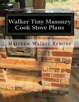 portada Walker Tiny Masonry Cook Stove Plans: Build your own super efficient wood cook stove