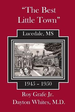 portada The Best Little Town: Lucedale-1945 to 1950 (en Inglés)